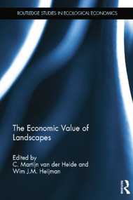 The Economic Value of Landscapes by C. Martijn van der Heide, Wim Heijman, 9781138808232