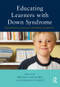 Educating Learners with Down Syndrome (Research, theory, and practice with children and adolescents) by Rhonda Faragher, Barbara Clarke, 9780415816373