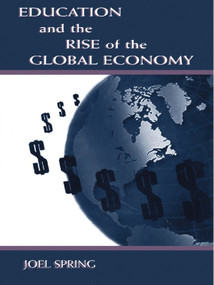Education and the Rise of the Global Economy by Joel Spring, 9780805830132