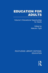 Education for Adults (Volume 2 Opportunities for Adult Education) by Malcolm Tight, 9781138006416