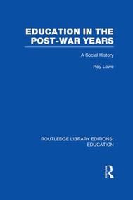 Education in the Post-War Years (A Social History) by Roy Lowe, 9781138006461