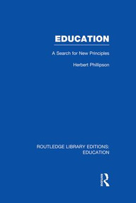 Education (RLE Edu K) (A Search For New Principles) by Herbert Phillipson, 9781138007512