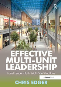 Effective Multi-Unit Leadership (Local Leadership in Multi-Site Situations) by Chris Edger, 9781138257788