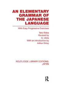 An Elementary Grammar of the Japanese Language (With Easy Progressive Exercises) by Tatui Baba, 9780415852616