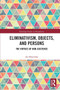 Eliminativism, Objects, and Persons (The Virtues of Non-Existence) - 9780367733704 by Jiri Benovsky, 9780367733704