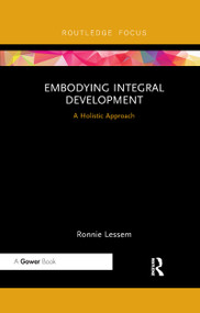 Embodying Integral Development (A Holistic Approach) by Ronnie Lessem, 9780367736316