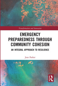 Emergency Preparedness through Community Cohesion (An Integral Approach to Resilience) by Jean Parker, 9780367730390