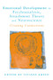Emotional Development in Psychoanalysis, Attachment Theory and Neuroscience (Creating Connections) by Viviane Green, 9781583911358