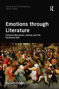 Emotions through Literature (Fictional Narratives, Society and the Emotional Self) by Mariano Longo, 9780367726904