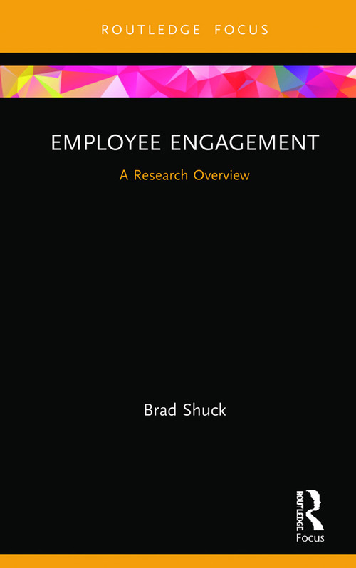 Employee Engagement (A Research Overview) by Brad Shuck, 9781138490604