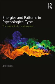 Energies and Patterns in Psychological Type (The reservoir of consciousness) by John Beebe, 9781138922280