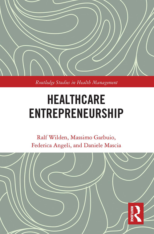 Entrepreneurship in Healthcare by Ralf Wilden, Massimo Garbuio, Federica Angeli, Daniele Mascia, 9780367734176
