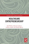 Entrepreneurship in Healthcare by Ralf Wilden, Massimo Garbuio, Federica Angeli, Daniele Mascia, 9780367734176