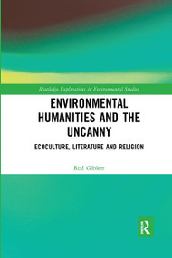 Environmental Humanities and the Uncanny (Ecoculture, Literature and Religion) by Rod Giblett, 9780367730260