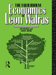 The Equilibrium Economics of Leon Walras by Albert Jolink, Jan Van Daal, 9781138008991