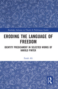 Eroding the Language of Freedom (Identity Predicament in Selected Works of Harold Pinter) by Farah Ali, 9780367735739