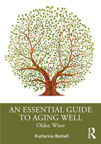 An Essential Guide to Aging Well (Older, Wiser) by Katharine Bethell, 9780367223861