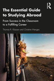 The Essential Guide to Studying Abroad (From Success in the Classroom to a Fulfilling Career) by Thomas R. Klassen, Christine Menges, 9780367235161