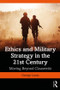 Ethics and Military Strategy in the 21st Century (Moving Beyond Clausewitz) by George Lucas, Jr., 9781138731097