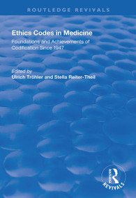 Ethics Codes in Medicine (Foundations and Achievements of Codification Since 1947) by Ulrich Tröhler, Stella Reiter-Theil, Eckhard Herych, 9781138334830