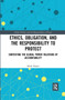 Ethics, Obligation, and the Responsibility to Protect (Contesting the Global Power Relations of Accountability) by Mark Busser, 9780367728588