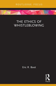 The Ethics of Whistleblowing by Eric R. Boot, 9781138343696