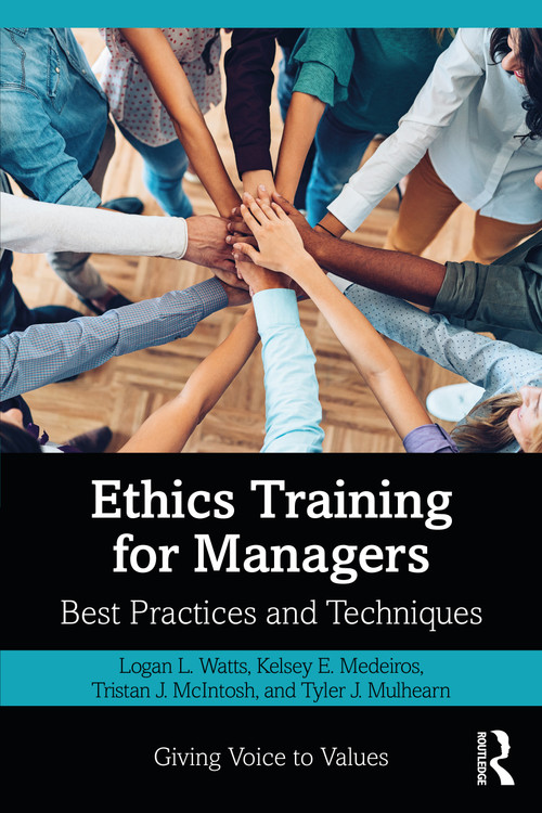 Ethics Training for Managers (Best Practices and Techniques) by Logan Watts, Kelsey Medeiros, Tristan McIntosh, Tyler Mulhearn, 9780367242664