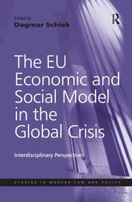 The EU Economic and Social Model in the Global Crisis (Interdisciplinary Perspectives) by Dagmar Schiek, 9781138271913