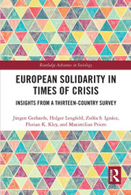 European Solidarity in Times of Crisis (Insights from a Thirteen-Country Survey) by Jürgen Gerhards, Holger Lengfeld, Zsófia Ignácz, Florian Kley, Maximilian Priem, 9780367727093