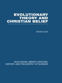 Evolutionary Theory and Christian Belief (The Unresolved Conflict) by David Lack, 9780415847544