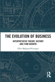 The Evolution of Business (Interpretative Theory, History and Firm Growth) by Ellen Korsager, 9780367733414