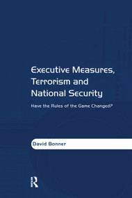Executive Measures, Terrorism and National Security (Have the Rules of the Game Changed?) by David Bonner, 9781138270770