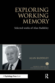 Exploring Working Memory (Selected works of Alan Baddeley) by Alan Baddeley, 9780367735784