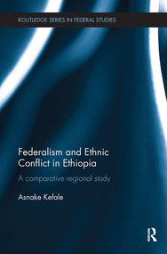Federalism and Ethnic Conflict in Ethiopia (A Comparative Regional Study) by Asnake Kefale, 9781138496293