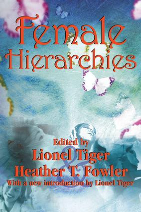 Female Hierarchies by Lionel Tiger, Heather T. Fowler, 9781412806428