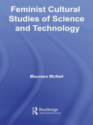 Feminist Cultural Studies of Science and Technology by Maureen McNeil, 9781138011373