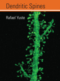 Dendritic Spines by Rafael Yuste, 9780262549004