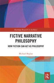Fictive Narrative Philosophy (How Fiction Can Act as Philosophy) by Michael Boylan, 9780367732950