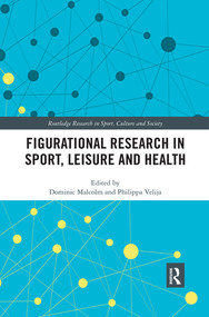 Figurational Research in Sport, Leisure and Health by Dominic Malcolm, Philippa Velija, 9780367499273
