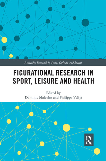 Figurational Research in Sport, Leisure and Health by Dominic Malcolm, Philippa Velija, 9780367499273