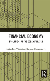 Financial Economy (Evolutions at the Edge of Crises) by Smita Roy Trivedi, Sutanu Bhattacharya, 9780367735166