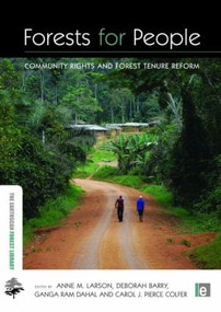 Forests for People (Community Rights and Forest Tenure Reform) by Anne M. Larson, Deborah Barry, Ganga Ram Dahal, Carol Jean Pierce Colfer, 9781844079186