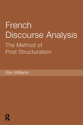 French Discourse Analysis (The Method of Post-Structuralism) by Glyn Williams, 9781138007215