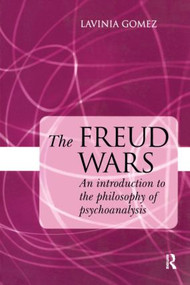 The Freud Wars (An Introduction to the Philosophy of Psychoanalysis) by Lavinia Gomez, 9781583917114