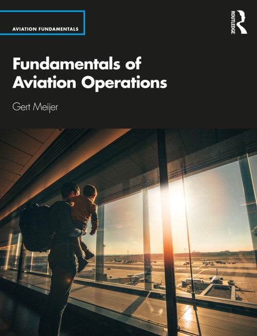 Fundamentals of Aviation Operations by Gert Meijer, 9780367332396