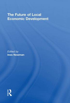 The Future of Local Economic Development by Ines Newman, 9780415851145
