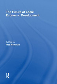 The Future of Local Economic Development by Ines Newman, 9780415851145
