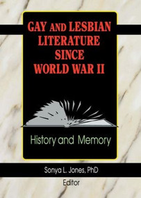 Gay and Lesbian Literature Since World War II (History and Memory) by Sonya L Jones, 9781560231028
