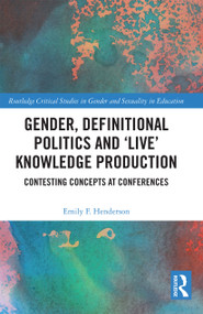 Gender, Definitional Politics and 'Live' Knowledge Production (Contesting Concepts at Conferences) - 9780367727482 by Emily F. Henderson, 9780367727482