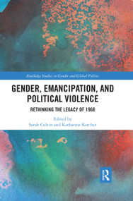 Gender, Emancipation, and Political Violence (Rethinking the Legacy of 1968) by Sarah Colvin, Katharina Karcher, 9780367471712